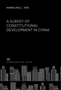A Survey of Constitutional Development in China (eBook, PDF) - Yen, Hawkling L.
