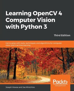 Learning OpenCV 4 Computer Vision with Python 3 - Howse, Joseph; Minichino, Joe