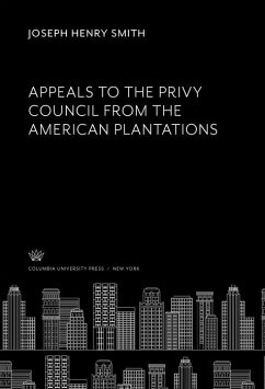Cover Appeals to the Privy Council from the American Plantations (eBook, PDF)