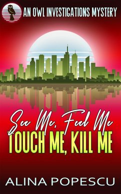 Cover See Me, Feel Me, Touch Me, Kill Me (OWL Investigations Mysteries, #5) (eBook, ePUB)