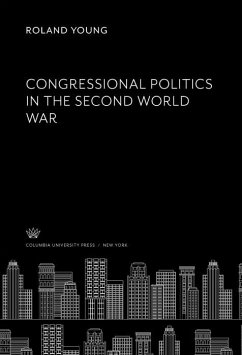 Congressional Politics in the Second World War (eBook, PDF) - Young, Roland