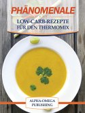 Phänomenale Low-Carb-Rezepte für den Thermomix (eBook, ePUB)