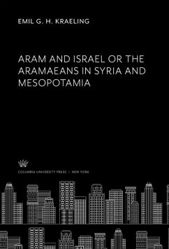 Aram and Israel or the Aramaeans in Syria and Mesopotamia (eBook, PDF) - Kraeling, Emil G. H.