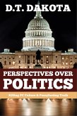 Perspectives Over Politics: Killing PC Culture & Pussyfooting Truth (eBook, ePUB)