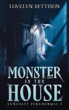 Monster in the House (Suncoast Paranormal, #2) (eBook, ePUB) - Bettison, Lovelyn