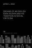 Dreams of an English Eden: Ruskin and His Tradition in Social Criticism (eBook, PDF)
