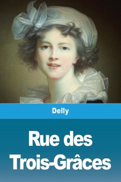 Rue des Trois-Grâces - Delly