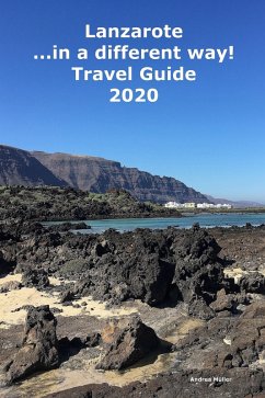Lanzarote ...in a different way! Travel Guide 2020 (eBook, ePUB) - Müller, Andrea