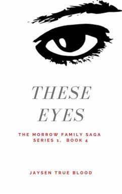 The Morrow Family Saga, Series 1: 1950s, Book 4: These Eyes (eBook, ePUB) - Blood, Jaysen True