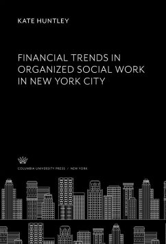 Financial Trends in Organized Social Work in New York City (eBook, PDF) - Huntley, Kate