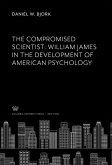 The Compromised Scientist: William James in the Development of American Psychology (eBook, PDF)