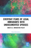 Everyday Fears of Legal Immigrants with Undocumented Spouses (eBook, ePUB)