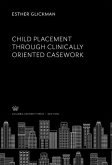 Child Placement Through Clinically Oriented Casework (eBook, PDF)