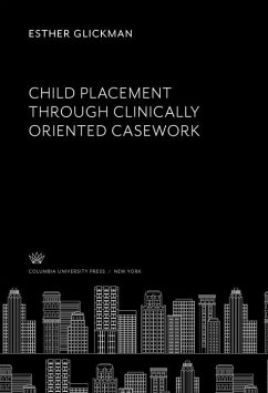 Child Placement Through Clinically Oriented Casework (eBook, PDF) - Glickman, Esther