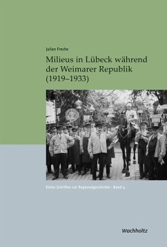 Milieus in Lübeck während der Weimarer Republik (1919-1933) (eBook, PDF) - Freche, Julian