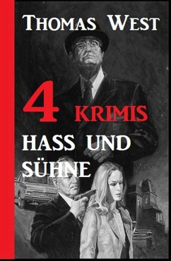 4 Krimis: Hass und Sühne (eBook, ePUB) - West, Thomas