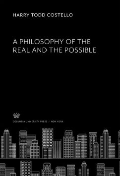A Philosophy of the Real and the Possible (eBook, PDF) - Costello, Harry Todd A Philosophy of the Real and the Possible (eBook, PDF) - Costello, Harry Todd
