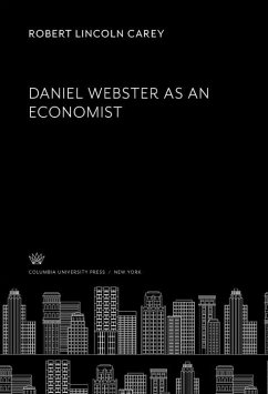 Daniel Webster as an Economist (eBook, PDF) - Carey, Robert Lincoln