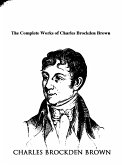 The Complete Works of Charles Brockden Brown (eBook, ePUB)