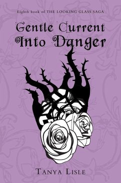 Gentle Current Into Danger (Looking Glass Saga, #8) (eBook, ePUB) - Lisle, Tanya