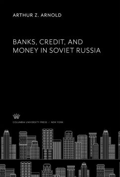 Banks, Credit, and Money in Soviet Russia (eBook, PDF) - Arnold, Arthur Z.