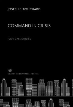 Command in Crisis (eBook, PDF) - Bouchard, Joseph F.