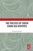 The Politics of South China Sea Disputes (eBook, ePUB)