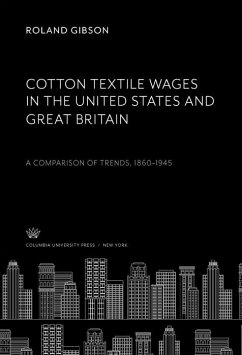 Cotton Textile Wages in the United States and Great Britain (eBook, PDF) - Gibson, Roland