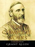 The Complete Works of Grant Allen (eBook, ePUB)