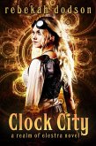Clock City (Realm of Elestra, #2) (eBook, ePUB) Clock City (Realm of Elestra, #2) (eBook, ePUB)