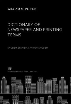 Dictionary of Newspaper and Printing Terms (eBook, PDF) - Pepper, William M.