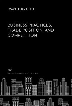 Business Practices, Trade Position, and Competition (eBook, PDF) - Knauth, Oswald