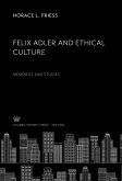 Felix Adler and Ethical Culture (eBook, PDF) Felix Adler and Ethical Culture (eBook, PDF)