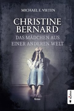 Das Mädchen aus einer anderen Welt / Christine Bernard Bd.5 (eBook, ePUB) - Michael E., Vieten