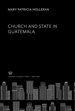 Church and State in Guatemala (eBook, PDF) - Holleran, Mary Patricia