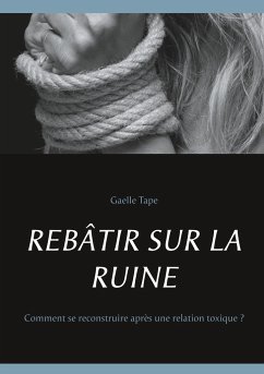 REBÂTIR SUR LA RUINE - Tape, Gaelle