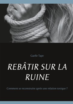 REBÂTIR SUR LA RUINE