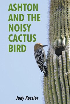 Ashton and the Noisy Cactus Bird - Kessler, Judy