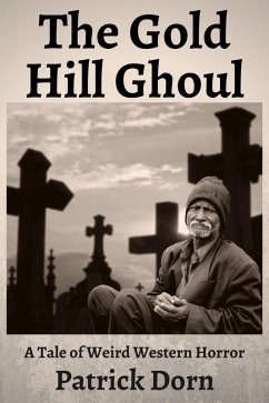 The Gold Hill Ghoul (eBook, ePUB) - Dorn, Patrick