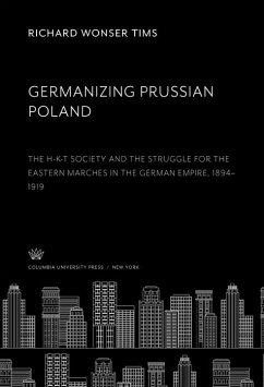 Germanizing Prussian Poland (eBook, PDF) - Tims, Richard Wonser