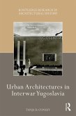 Urban Architectures in Interwar Yugoslavia (eBook, ePUB)