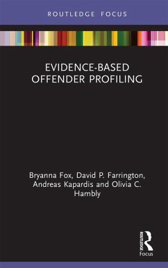 Evidence-Based Offender Profiling (eBook, PDF) - Fox, Bryanna; Farrington, David; Kapardis, Andreas; Hambly, Olivia