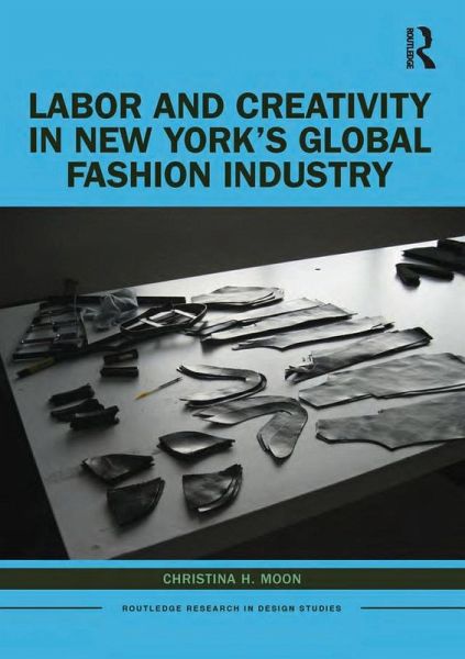 Labor and Creativity in New York's Global Fashion Industry (eBook, PDF)