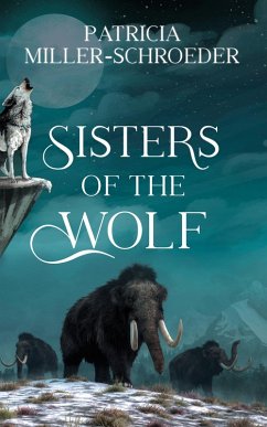 Sisters of the Wolf (eBook, ePUB) - Miller-Schroeder, Patricia