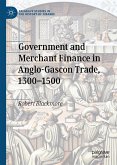 Government and Merchant Finance in Anglo-Gascon Trade, 1300–1500 (eBook, PDF)