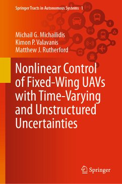 Nonlinear Control of Fixed-Wing UAVs with Time-Varying and Unstructured Uncertainties (eBook, PDF) - Michailidis, Michail G.; Valavanis, Kimon P.; Rutherford, Matthew J.