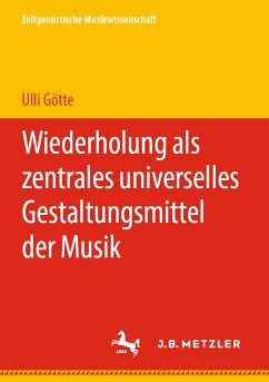 Wiederholung als zentrales universelles Gestaltungsmittel der Musik (eBook, PDF) - Götte, Ulli