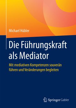 Die Führungskraft als Mediator (eBook, PDF) - Hübler, Michael