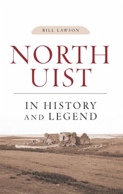 North Uist in History and Legend (eBook, ePUB) - Lawson, Bill