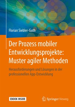 Der Prozess mobiler Entwicklungsprojekte: Muster agiler Methoden (eBook, PDF) - Siebler-Guth, Florian